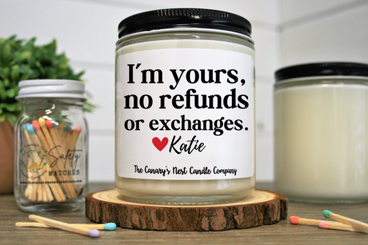 I'm Yours, No Refunds or Exchanges Personalized Candle