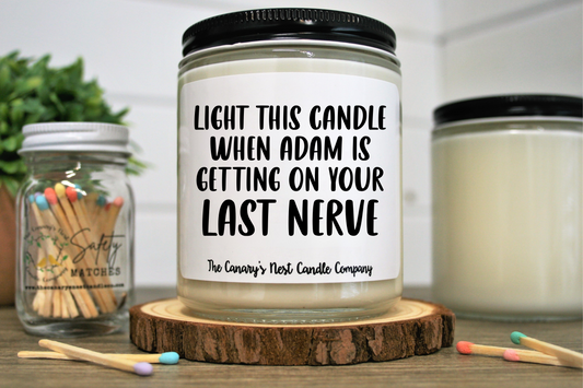 Personalized Light This Candle When Someone Is Getting On Your Last Nerve