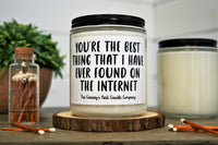 "You're the Best Thing I've Ever Found On The Internet" Soy Candle