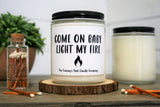 "Come On Baby, Light My Fire" Soy Candle