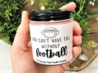 You Can't Have Fall Without Football Candle, Choose Your Scent/Size